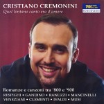 Cristiano Cremonini Tenore Cantante Lirico Opera Singer Tenor Bologna Cd "Quel lontano canto era d'Amore"